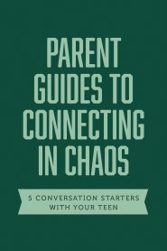 Parent Guides to Connecting in Chaos