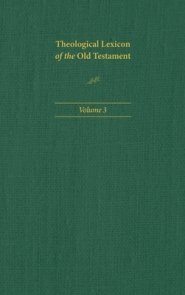 Theological Lexicon of the Old Testament: Volume 3