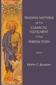 Reading Matthew as the Climactic Fulfillment of the Hebrew Story