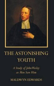 The Astonishing Youth: A Study of John Wesley as Men Saw Him