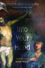 Into Your Hand: Confronting Good Friday