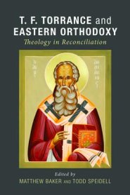 T. F. Torrance and Eastern Orthodoxy