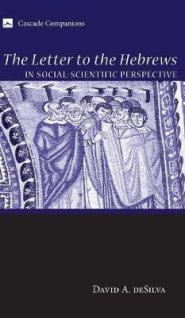 The Letter to the Hebrews in Social-Scientific Perspective