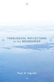 Theological Reflections at the Boundaries