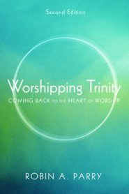 Worshipping Trinity, Second Edition