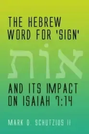 The Hebrew Word for 'Sign' and Its Impact on Isaiah 7