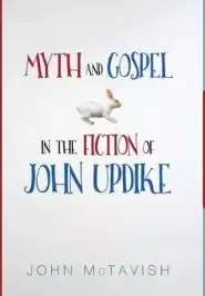 Myth and Gospel in the Fiction of John Updike