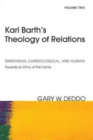 Karl Barth's Theology of Relations, Volume 2