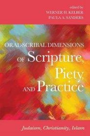 Oral-Scribal Dimensions of Scripture, Piety, and Practice