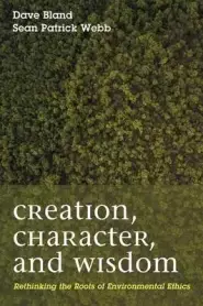 Creation, Character, and Wisdom