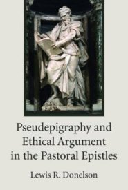 Pseudepigraphy and Ethical Argument in the Pastoral Epistles