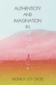 Authenticity and Imagination in the Face of Oppression