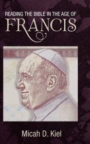 Reading the Bible in the Age of Francis