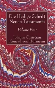 Die Heilige Schrift Neuen Testaments, Volume Four