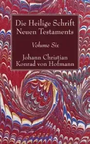 Die Heilige Schrift Neuen Testaments, Volume Six