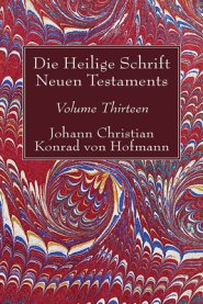 Die Heilige Schrift Neuen Testaments, Volume Thirteen: Achter Theil. Erste Abtheilung. Das Evangelium Des Lukas. Cap. I--XXII, 66. Mit Einem Anhange: