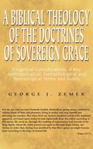 A Biblical Theology of the Doctrines of Sovereign Grace