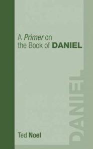 A Primer on the Book of Daniel