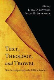 Text, Theology, and Trowel