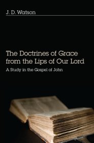 The Doctrines of Grace from the Lips of Our Lord