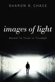 Images of Light: Ascent to Trust in Triumph