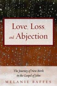 Love, Loss, and Abjection