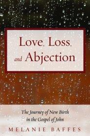 Love, Loss, and Abjection