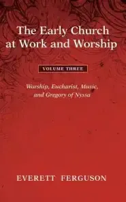 The Early Church at Work and Worship - Volume 3