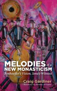 Melodies of a New Monasticism