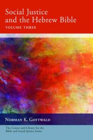 Social Justice and the Hebrew Bible, Volume Three