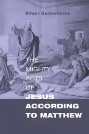 The Mighty Acts of Jesus According to Matthew