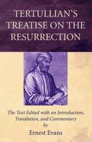 Tertullian's Treatise on the Resurrection