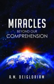 Miracles Beyond Our Comprehension