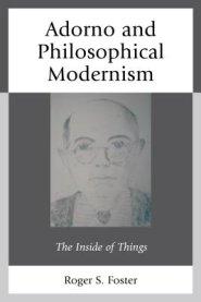 Adorno and Philosophical Modernism : The Inside of Things