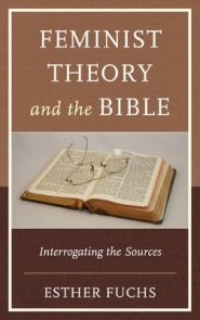 Feminist Theory and the Bible: Interrogating the Sources