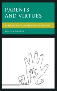 Parents and Virtues: An Analysis of Moral Development and Parental Virtue