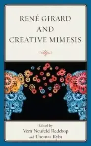 Rene Girard and Creative Mimesis