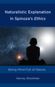 Naturalistic Explanation In Spinoza's Ethics