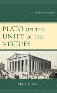 Plato on the Unity of the Virtues: A Dialectic Reading