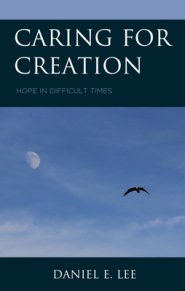 Caring for Creation: Hope in Difficult Times