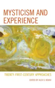 Mysticism and Experience: Twenty-First-Century Approaches