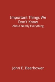 Important Things We Don't Know: About Nearly Everything