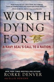 Worth Dying for: A Navy Seal's Call to a Nation