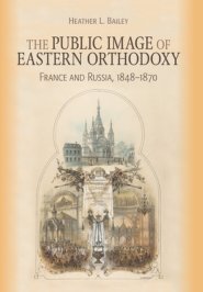 Public Image of Eastern Orthodoxy: France and Russia, 1848-1870