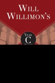 Will Willimon's Lectionary Sermon Resource, Year C Part 2