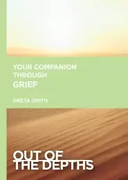 Out of the Depths: Your Companion Through Grief