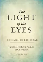 The Light of the Eyes: Homilies on the Torah