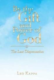 By the Gift and Power of God: The Last Dispensation