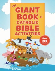 The Giant Book of Catholic Bible Activities: The Perfect Way to Introduce Kids to the Bible!