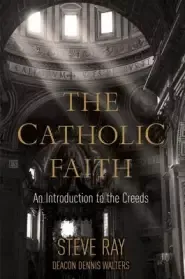 The Catholic Faith: An Introduction to the Creeds